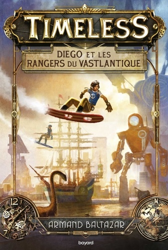 Armand Baltazar - Timeless, Tome 01 - Diego et les rangers du Vastlantique.