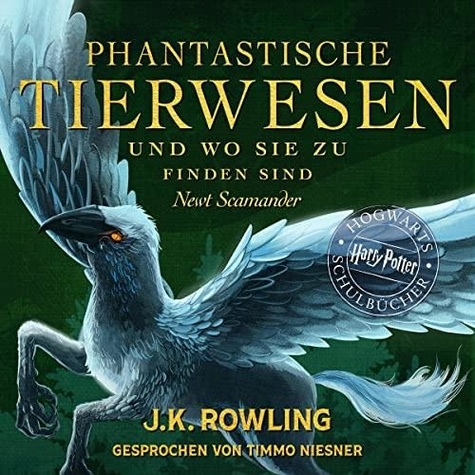 Timmo Niesner et J.K. Rowling - Phantastische Tierwesen und wo sie zu finden sind.