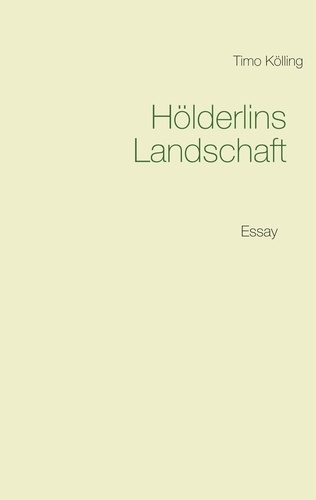 Hölderlins Landschaft. Essay