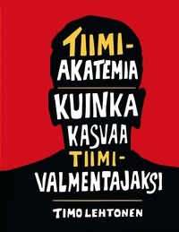 Timo Lehtonen - Tiimiakatemia - kuinka kasvaa tiimivalmentajaksi.