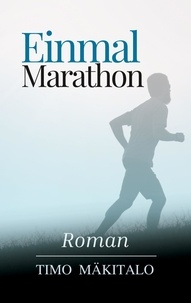 Ebook files téléchargement gratuit Einmal Marathon en francais par Timo Mäkitalo 9783756824724