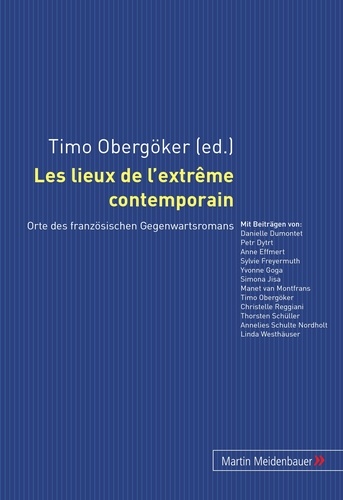 Timo Obergöker - Les lieux de l'extrême contemporain - Orte des französischen Gegenwartsromans.