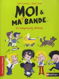 Timo Parvela - Moi & ma super bande Tome 11 : Le baby-sitting infernal.