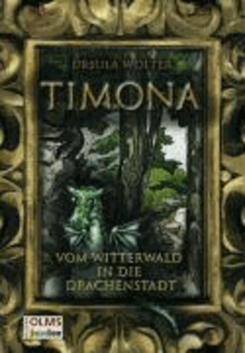 Timona - Vom Witterwald in die Drachenstadt.
