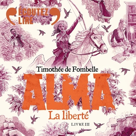 Timothée de Fombelle et Gaël Kamilindi - Alma (Tome 3) - La Liberté.