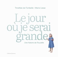 Timothée de Fombelle et Marie Liesse - Le jour où je serai grande - Une histoire de Poucette.