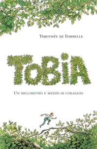 Timothée de Fombelle - Tobia I - Un millimetro e mezzo di coraggio.