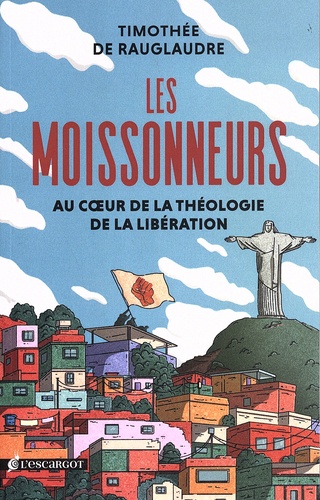 Les moissonneurs. Voyage initiatique sur les traces de la théologie de la libération