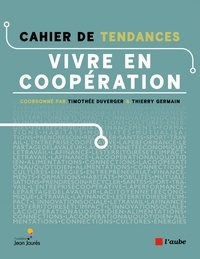 Téléchargement complet gratuit de bookworm Cahier de tendances - Vivre en coopération 9782815958363 par Timothée Duverger, Thierry Germain