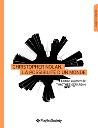 Timothée Gérardin - Christopher Nolan, la possibilité d’un monde.