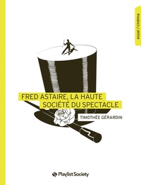 Timothée Gérardin - Fred Astaire, la haute société du spectacle.