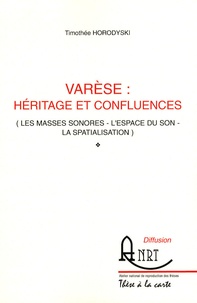 Timothée Horodyski - Varèse : héritage et confluences - (Les masses sonores, l'espace du son, la spacialisation).