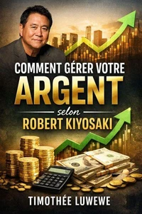 Comment gérer votre argent selon Robert Kiyosaki