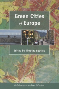 Timothy Beatley - Green Cities of Europe - Global Lessons on Green Urbanism.