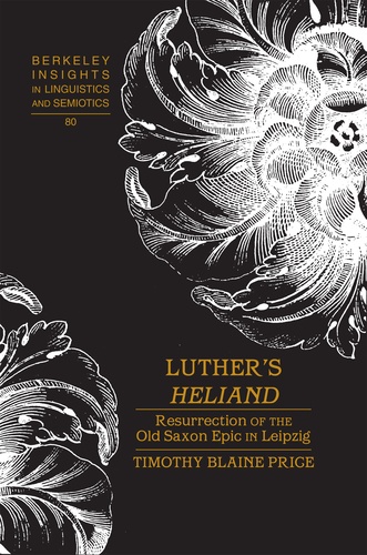 Timothy blaine Price - Luther’s «Heliand» - Resurrection of the Old Saxon Epic in Leipzig.