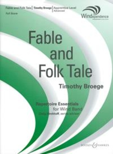 Timothy Broege - Windependence  : Fable and Folk Tale - wind band. Partition et parties..