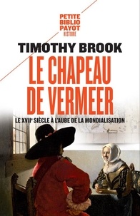Ebook pour le téléchargement de PC Le chapeau de Vermeer  - Le XVIIe à l'aube de la mondialisation.