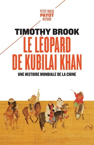 Le léopard de Kubilai Khan. Une histoire mondiale de la Chine (XIIIe-XXIe siècle)