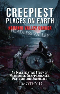 Creepiest Places On Earth-Nahanni Valley Canada
