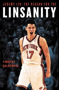 Timothy Dalrymple - Jeremy Lin - The Reason for the Linsanity.