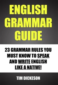 English Grammar Guide - 23 Grammar Rules You Must Know To Speak and Write English Like A Native