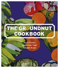 Timothy Duval et Folayemi Brown - The Groundnut Cookbook.