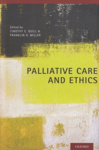 Timothy E. Quill et Franklin G. Miller - Palliative Care and Ethics.