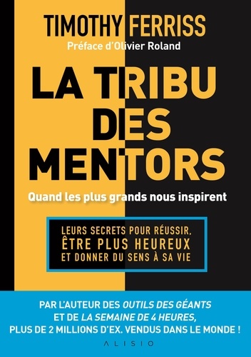 La tribu des mentors - Leurs secrets pour... de Timothy