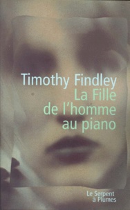 Timothy Findley - La fille de l'homme au piano.