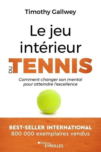 Le jeu intérieur du tennis - Comment changer son... de Timothy Gallwey -  Grand Format - Livre - Decitre