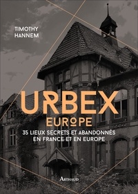 Téléchargement ebook deutsch frei Urbex Europe  - 35 lieux secrets et abandonnés en France et en Europe FB2 CHM PDB