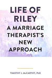 Life of Riley: A Marriage Therapist’s New Approach