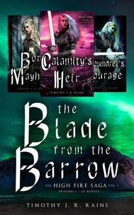 The Blade from the Barrow: The High Fire Saga Vol. I (Episodes I-III Boxset)