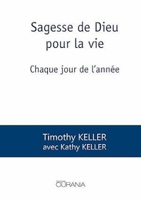 Timothy Keller - Sagesse de Dieu pour la vie - Chaque jour de l'année.