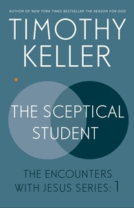 Timothy Keller - The Sceptical Student eBook - The Encounters With Jesus Series: 1.