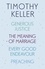 Timothy Keller: Generous Justice, The Meaning of Marriage, Every Good Endeavour, Preaching