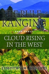 Timothy Kestrel - Cloud Rising in the West - The Rule of Ranging, #1.
