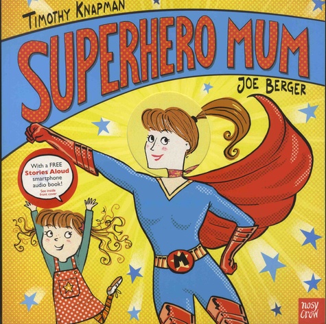 Timothy Knapman et Joe Berger - Superhero Mum.