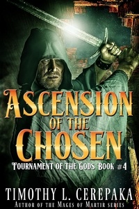  Timothy L. Cerepaka - Ascension of the Chosen - Tournament of the Gods, #4.