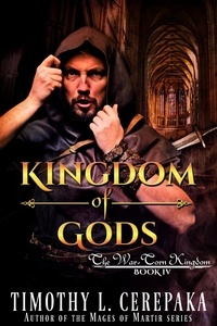  Timothy L. Cerepaka - Kingdom of Gods - The War-Torn Kingdom, #4.