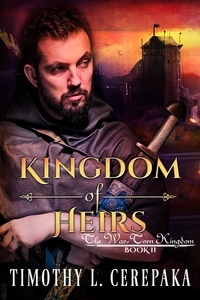  Timothy L. Cerepaka - Kingdom of Heirs - The War-Torn Kingdom, #2.