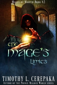  Timothy L. Cerepaka - The Mage's Limits - Mages of Martir, #2.