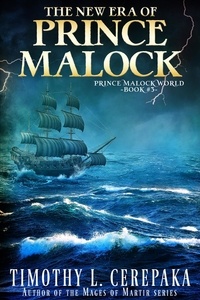  Timothy L. Cerepaka - The New Era of Prince Malock - Prince Malock World, #3.