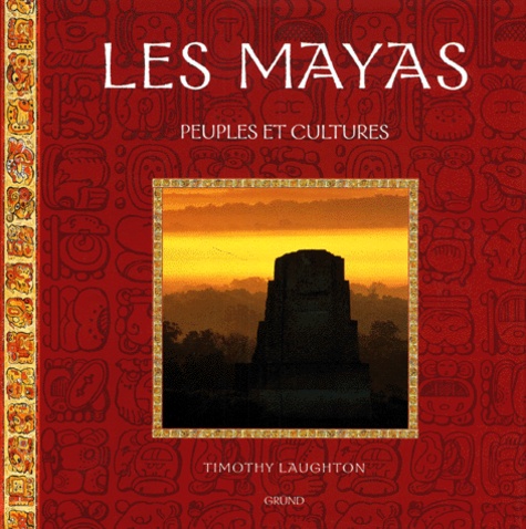 Timothy Laughton - Les Mayas. Peuples Et Cultures.