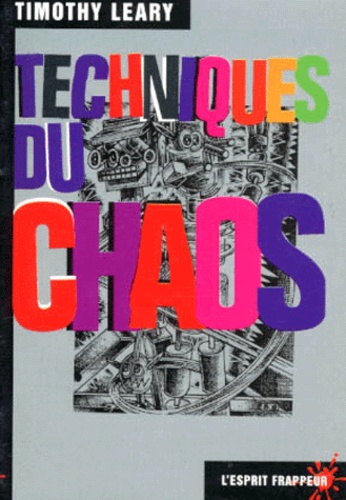 Timothy Leary - Techniques du chaos.
