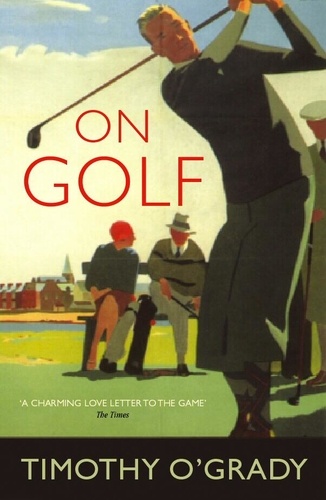 Timothy O'Grady - On Golf.