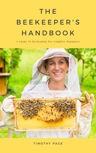  Timothy Page - The Beekeeper's Handbook - A Guide To Beekeeping For Complete Beginners.