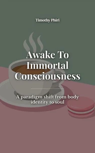 Awake To Immortal Consciousness