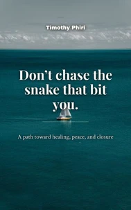 Don’t Chase The Snake That Bit You