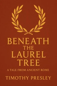 Beneath the Laurel Tree: A Tale from Ancient Rome